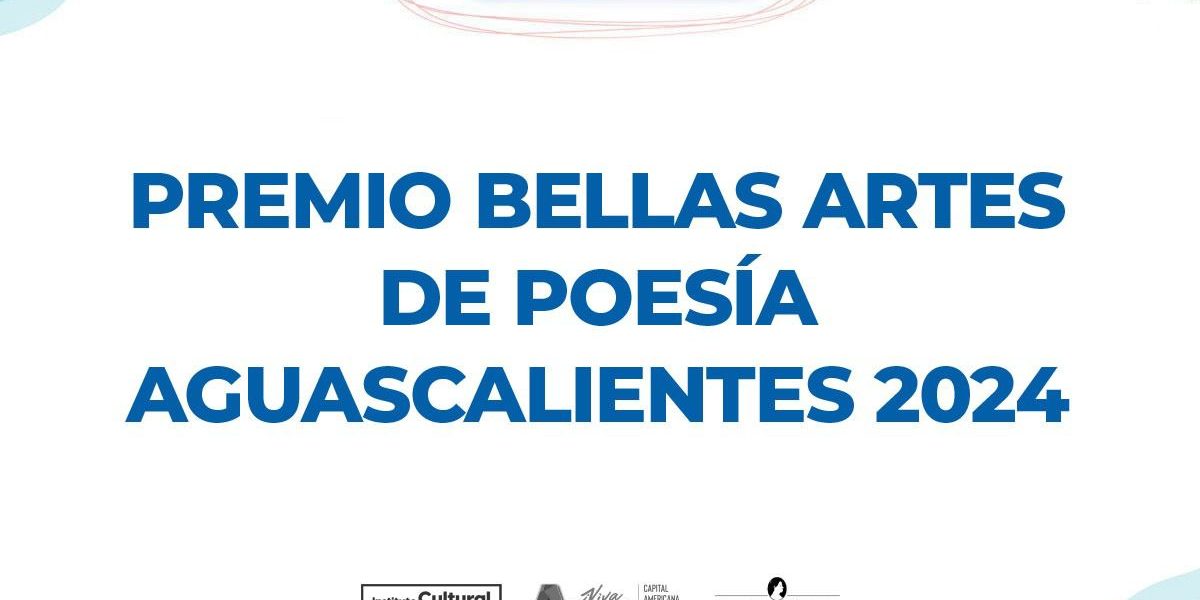 INVITAN A PARTICIPAR EN EL PREMIO BELLAS ARTES DE POESÍA AGUASCALIENTES 2024