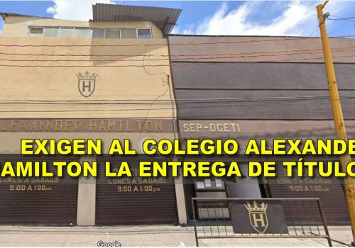 EXIGEN AL COLEGIO ALEXANDER HAMILTON LA ENTREGA DE TÍTULOS