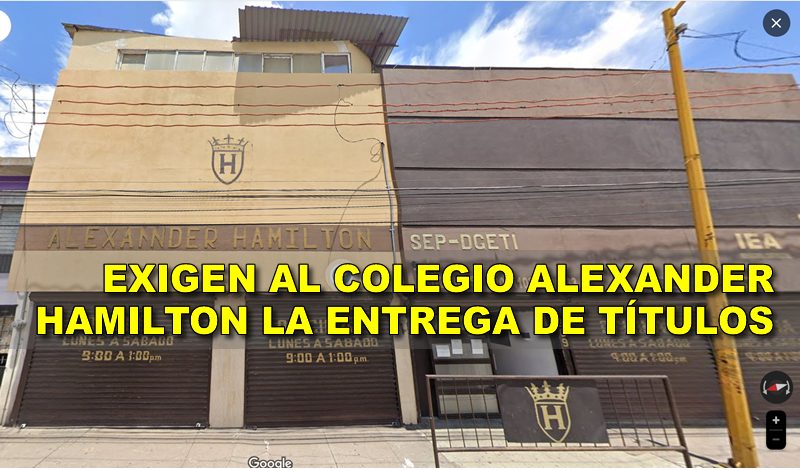 EXIGEN AL COLEGIO ALEXANDER HAMILTON LA ENTREGA DE TÍTULOS
