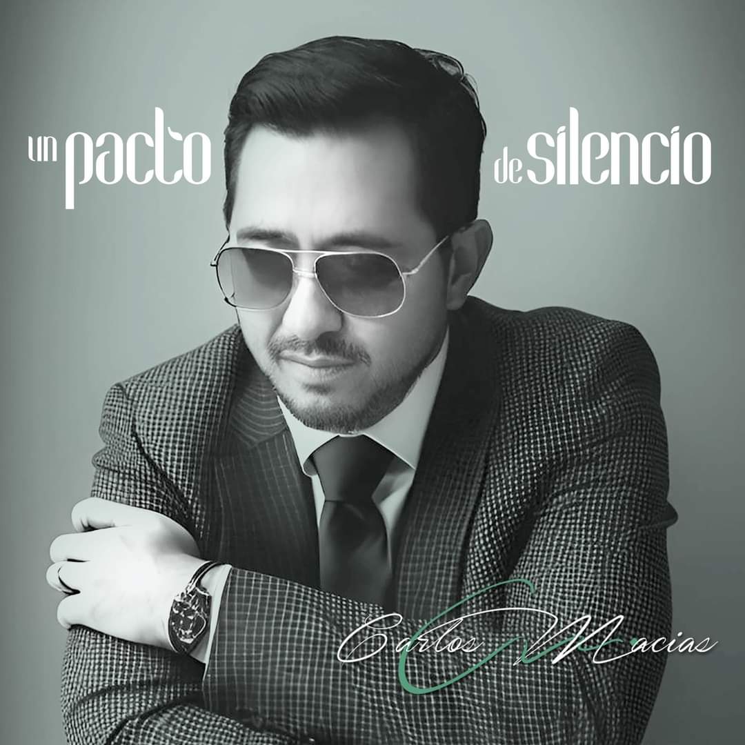 Carlos Macias presenta nuevo álbum y sencillo titulado “Un pacto de Silencio” Inicia gira por todo el país para después visitar Latinoamérica